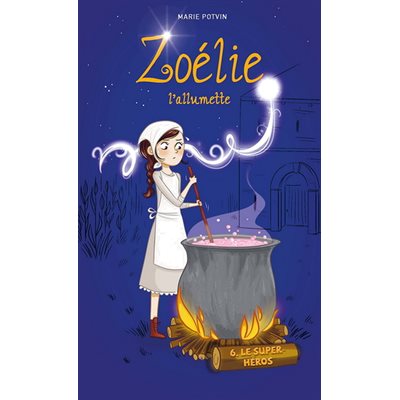Zoelie L'allumette T6: Le Super Heros (Malins)